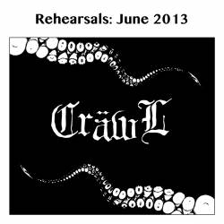 Crawl (FRA) : Rehearsals: June 2013